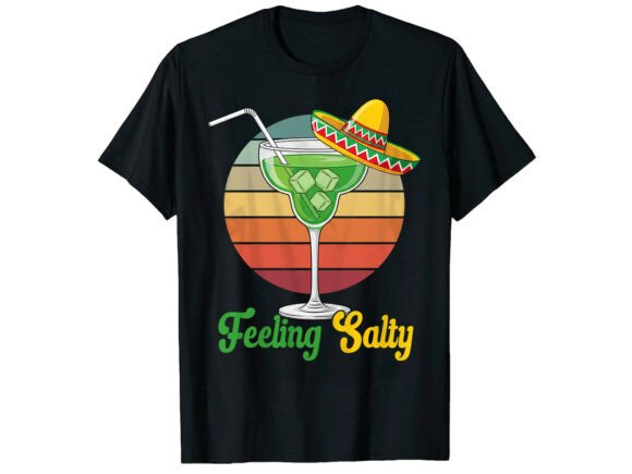 Download Feeling Salty Cinco De Mayo T-Shirt - Premium Resources
