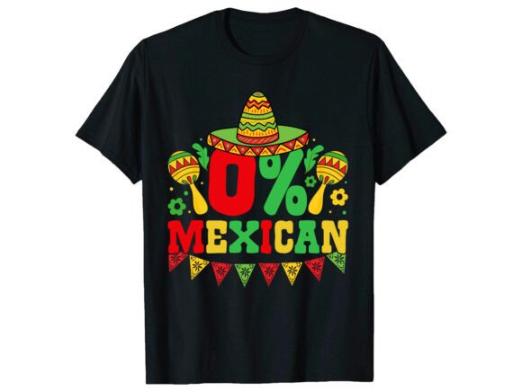 Download 0 Percent Mexican Cinco De Mayo T-Shirt - Premium Resources